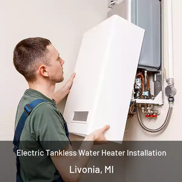  Electric Tankless Water Heater Installation Livonia, MI